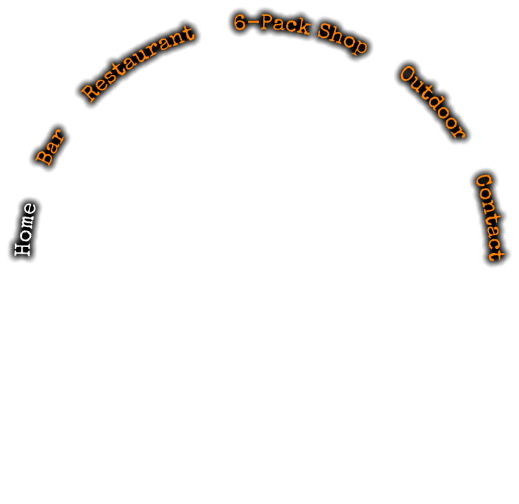 Home      Bar      Restaurant      6-Pack Shop      Outdoor      Contact